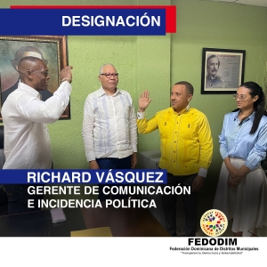 RICHARD V&Aacute;SQUEZ DESIGNADO GERENTE DE COMUNICACI&Oacute;N E INCIDENCIA POL&Iacute;TICA DE FEDODIM.